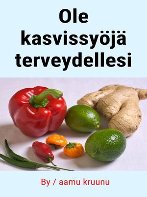 cover image of Ole kasvissyöjä terveydellesi
